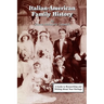 Italian-American Family History: A Guide to Researching and Writing about Your Heritage