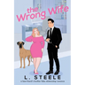 The Wrong Wife: Brother's Best Friend Marriage of Convenience Romance
