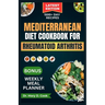 Mediterranean Diet Cookbook for Rheumatoid Arthritis: 30 Essential anti-inflammatory recipes to fight arthritis, fatigue, and inflammation