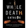 The Whole Death Catalog: A Lively Guide to the Bitter End