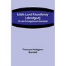 Little Lord Fauntleroy [abridged]: Für den Schulgebrauch bearbeitet