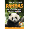 Learn All About Pandas: Color Photos, Facts, and Stories for Kids
