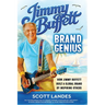 Jimmy Buffett Brand Genius: How Jimmy Buffett Built a Global Brand by Inspiring Others