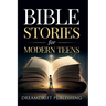 Bible Stories for Modern Teens