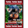 Yorkie, Yorkie Book Training Book for Dogs and Puppies by Bone Up Dog Training: Are You Ready To Bone Up? Easy Steps * Fast Results Yorkie Terrier Boo