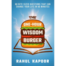 The One-Hour Wisdom Burger: 60 Bite-Sized Questions That Can Change Your Life in 60 Minutes