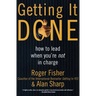 Getting It Done: How to Lead When You're Not in Charge