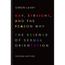 Gay, Straight, and the Reason Why: The Science of Sexual Orientation (Revised)