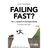 Failing Fast?: The Ten Secrets to Succeed Faster