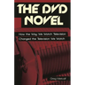 The DVD Novel: How the Way We Watch Television Changed the Television We Watch