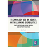 Technology Use by Adults with Learning Disabilities: Past, Present and Future Design and Support Practices