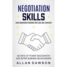 Negotiation Skills: Avoid Negotiation Mistakes That Lose Your Contracts (Secrets Of Power Negotiation And Better Business Relationships)