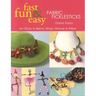 Fast, Fun & Easy(R) Fabric Ficklesticks - Print on Demand Edition
