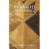Pyramid Building: The "Big Bang" For Science, Technology & Industrialization