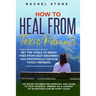 How to Heal from Toxic Parents: Get The Tools To Break Free From Self-Absorbed and Emotionally Abusive Family Members. Let Go of the Need for Approval