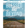 Blessed And Beyond: The Journey Begins