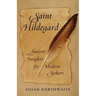 Saint Hildegard: Ancient Insights for Modern Seekers