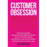 Customer Obsession: The secret to creating loyal and brand-obsessed customers for your e-commerce business that shout your name from the r