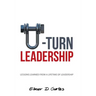 U-Turn Leadership: Lessons Learned from a Lifetime of Leadership