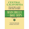 Central California Pleasure Land For The Tourist - Train, Trolley And Boat Trips