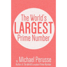 The World's Largest Prime Number: by Michael Perusse, Author of the World's Smallest Prime Number
