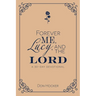 Forever Me, Lucy, and the Lord: A 30-Day Devotional