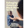 Salvaging America's Black Male Youth