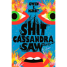 Shit Cassandra Saw: Stories