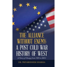The Alliance Without Enemy: a Post Cold War History of West: (A Story of Change from 1989 to 2005)