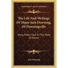 The Life And Writings Of Major Jack Downing, Of Downingville: Away Down East In The State Of Maine