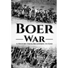 The Boer War: A History From Beginning to End