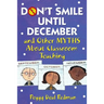 Don′t Smile Until December, and Other Myths about Classroom Teaching