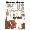 East Los Angeles: History of a Barrio