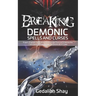 Breaking Demonic Spells and Curses: Prayers, Prophetic Declarations, And Promises from God to Release You from Every Spiritual Bondage and Witchcraft