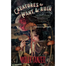 Creatures of Want and Ruin