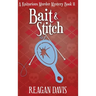 Bait & Stitch: A Knitorious Murder Mystery