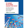 To Submit or to Rebel Against the State?: Seven Biblical Principles to Guide Christians Everywhere During an Age of Revolution and in the Struggle for