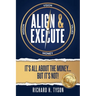 Align & Execute: It's All About the Money... But it's Not!