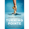 Turning Pointe: How a New Generation of Dancers Is Saving Ballet from Itself