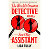 The World's Greatest Detective and Her Just Okay Assistant