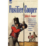 Fusilier Cooper - Experiences in the 7th (Royal) Fusiliers During the Peninsular Campaign of the Napoleonic Wars and the American Campaign to New Orle