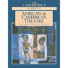 The Cambridge Guide to African and Caribbean Theatre