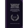 The Constitution and Regulations of the Society of Ancient Masons, in Virginia: Containing, 1St. the Constitution and Laws of the Grand Lodge of Virgi