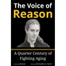 The Voice of Reason: A Quarter Century of Fighting Aging