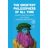 The Greatest Philosophers Of All Time: Famous Philosophers And Their Guiding Principles: Influential Philosophers Today