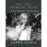 The Grey Drinking Reset: A 30 Day Journey to Wellness