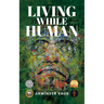 Living While Human