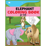 Elephant coloring book for kids: Children Activity Book for Girls & Boys Age 4-12 . Stress Relief Designs .