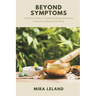 Beyond Symptoms: A Holistic Guide to Understanding and Healing Autoimmune Disease for Good