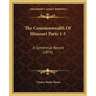 The Commonwealth Of Missouri Parts 1-5: A Centennial Record (1876)